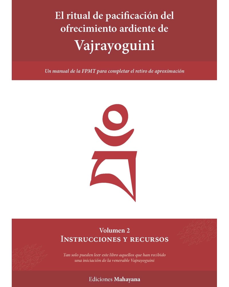 El ritual de pacificación del ofrecimiento ardiente de Vajrayoguini, Volumen 2, Instrucciones y recursos